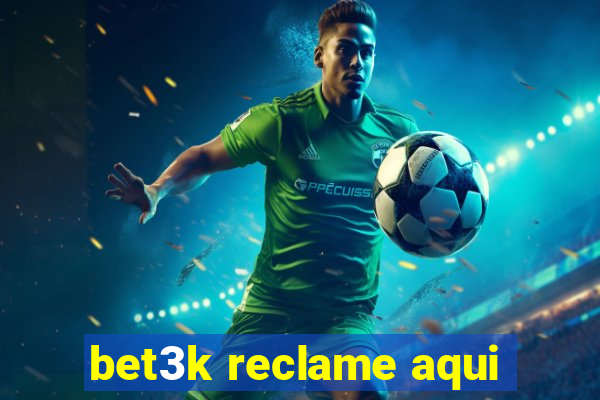 bet3k reclame aqui